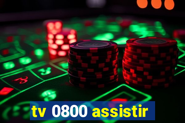 tv 0800 assistir